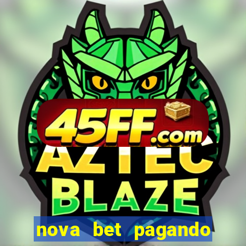 nova bet pagando no cadastro